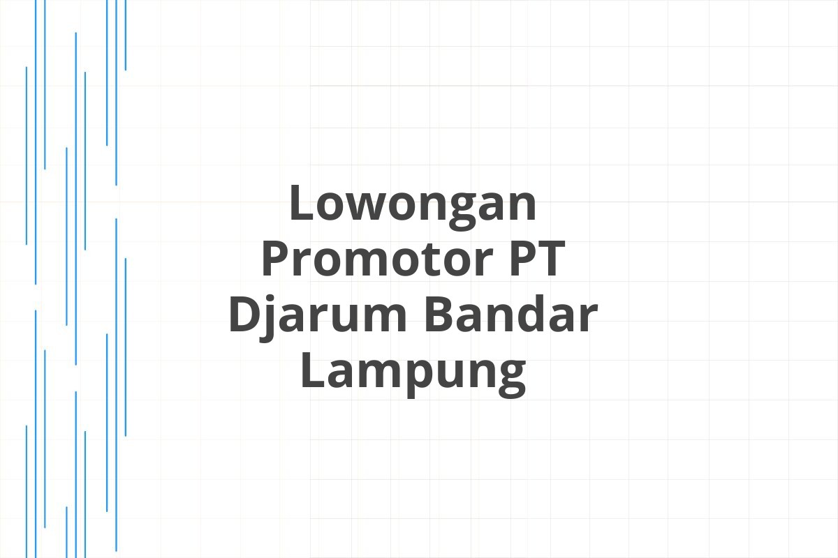 Lowongan Promotor PT Djarum Bandar Lampung