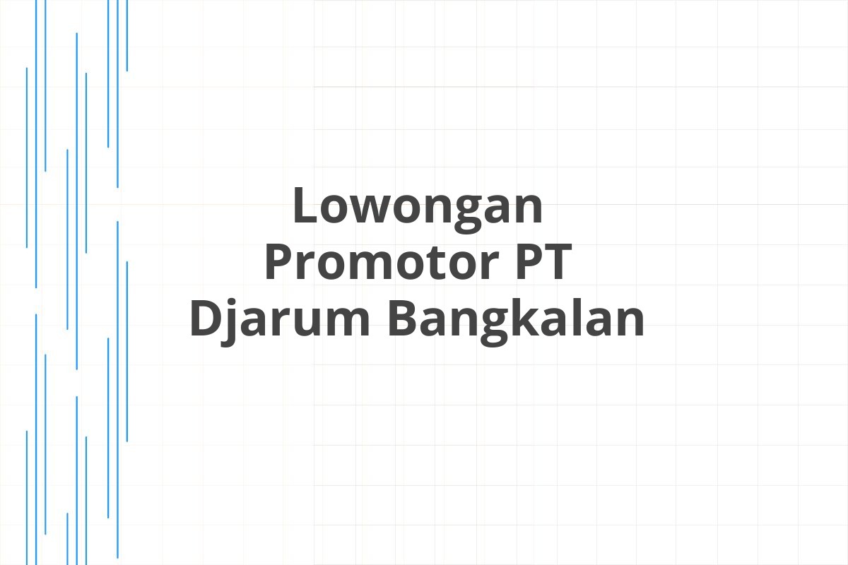 Lowongan Promotor PT Djarum Bangkalan