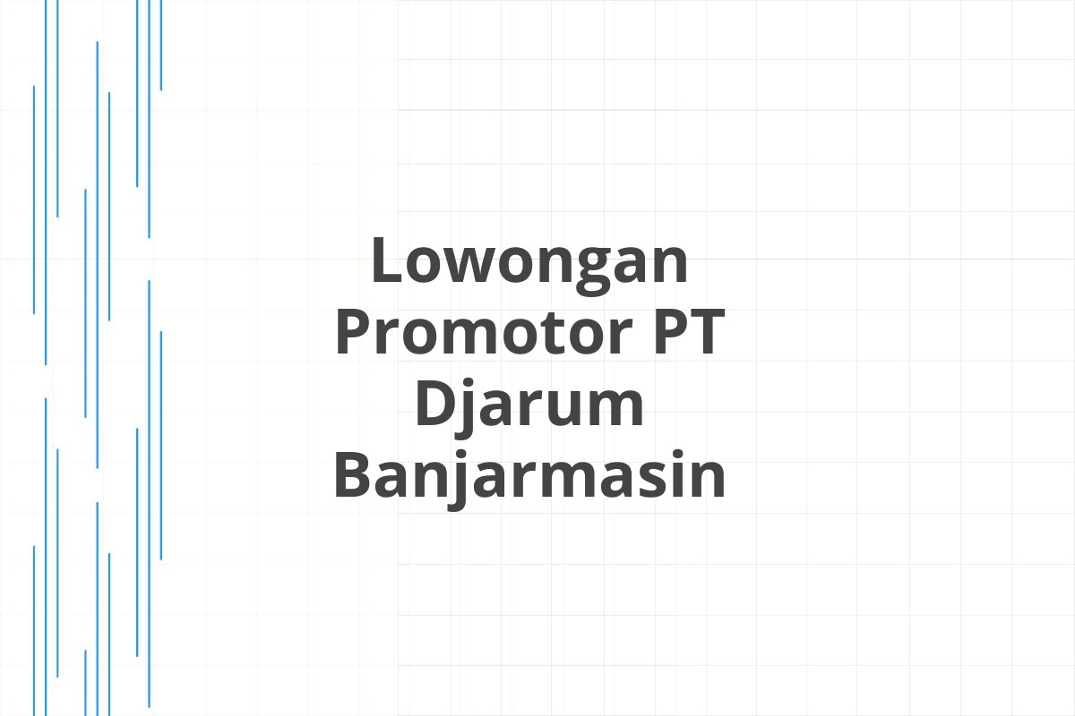 Lowongan Promotor PT Djarum Banjarmasin