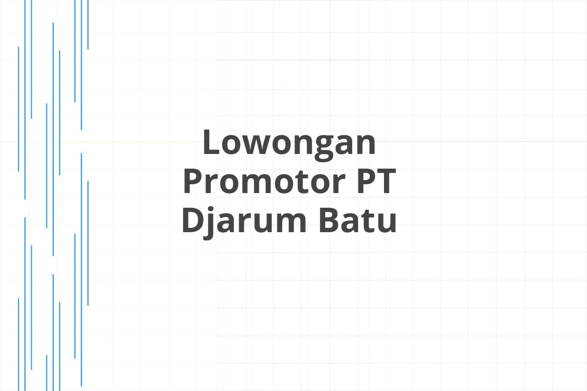 Lowongan Promotor PT Djarum Batu
