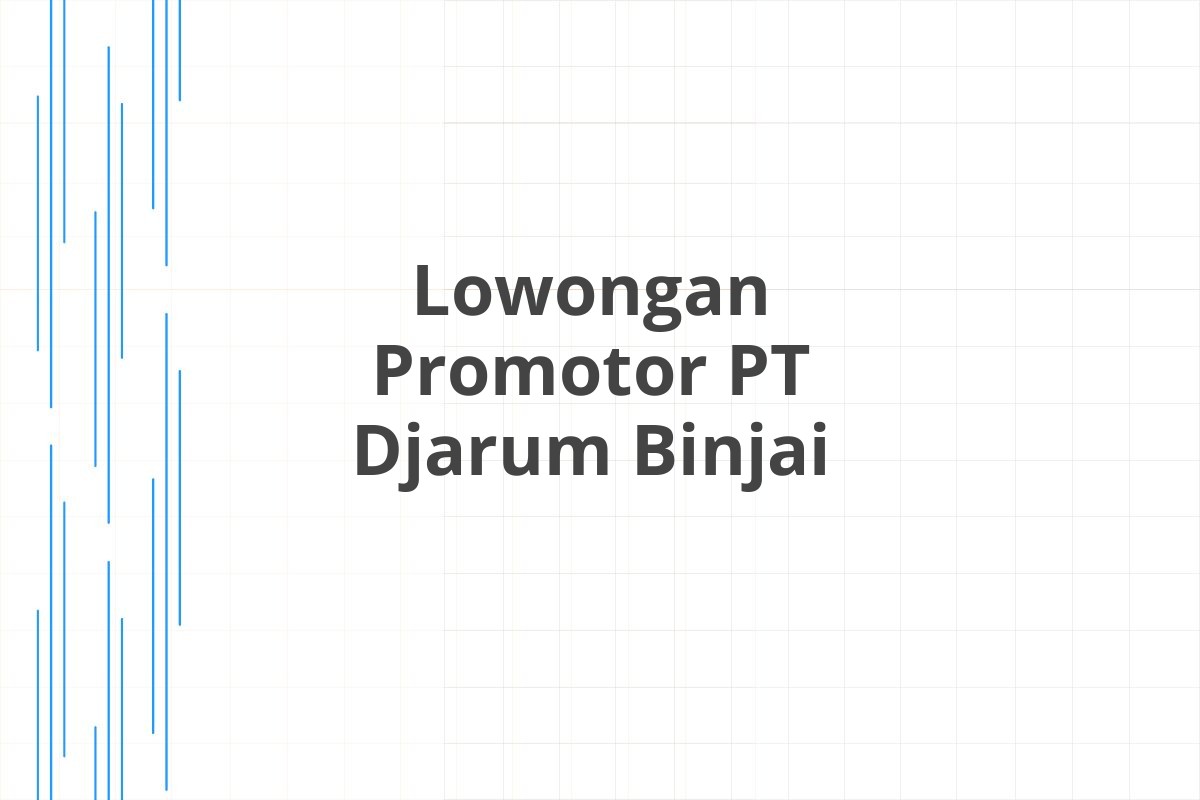 Lowongan Promotor PT Djarum Binjai