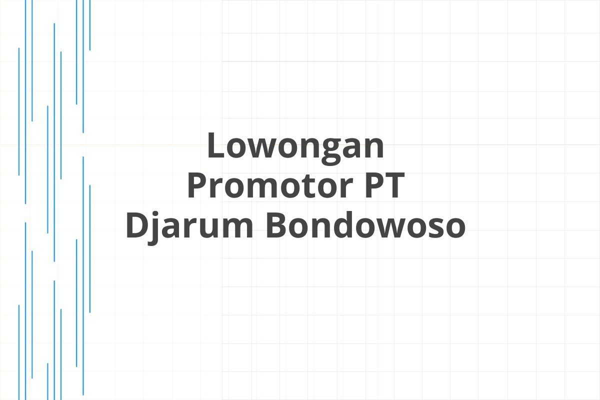 Lowongan Promotor PT Djarum Bondowoso