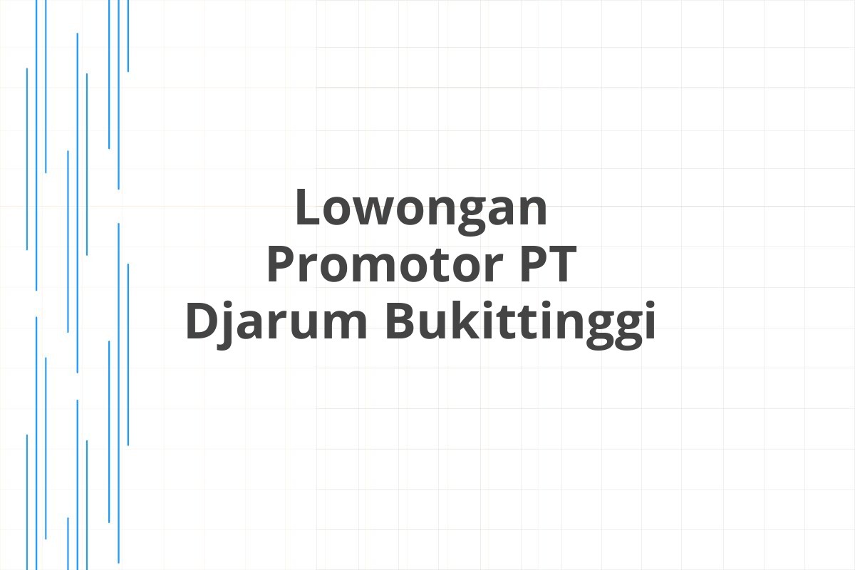 Lowongan Promotor PT Djarum Bukittinggi