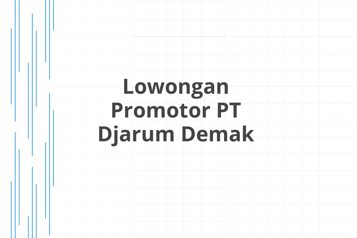 Lowongan Promotor PT Djarum Demak