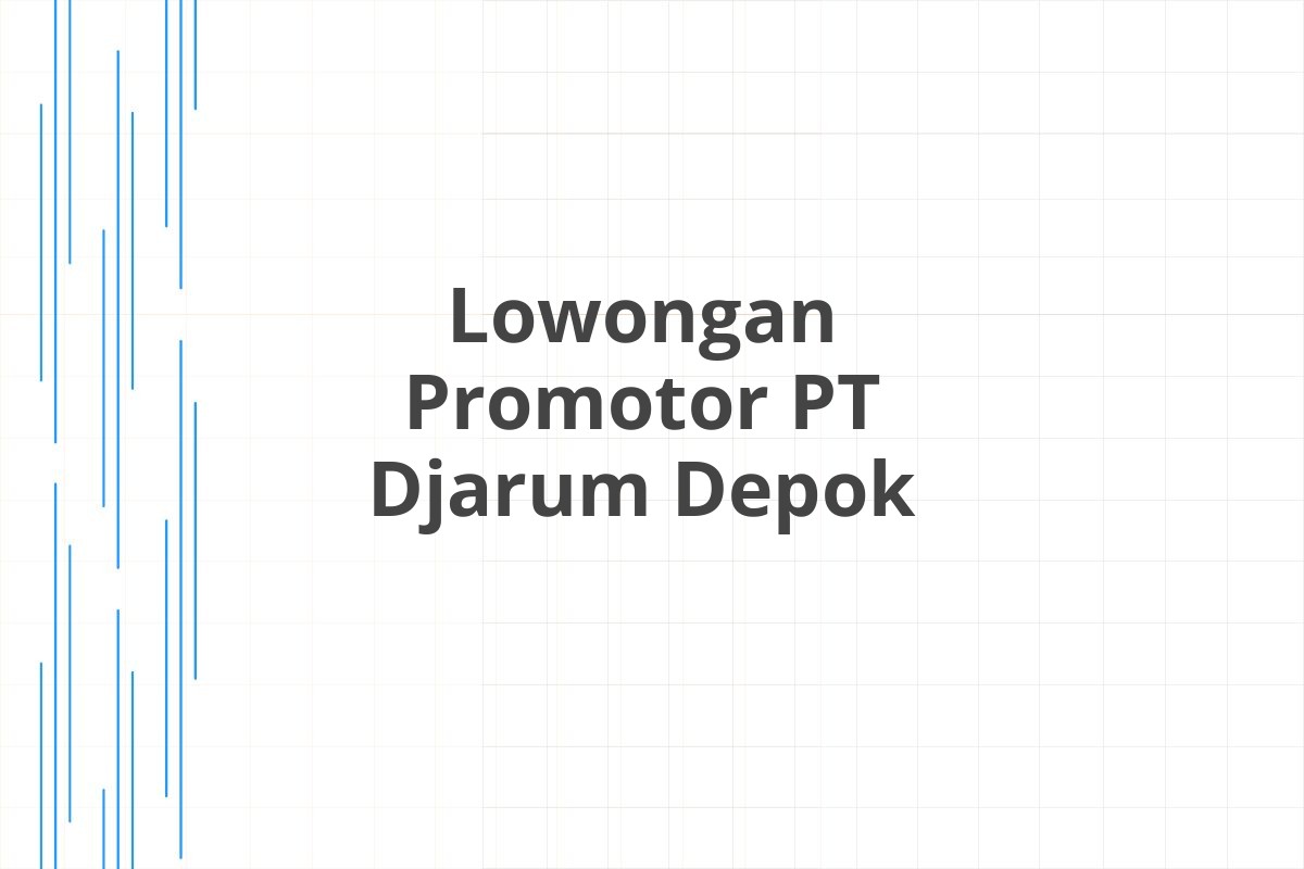Lowongan Promotor PT Djarum Depok