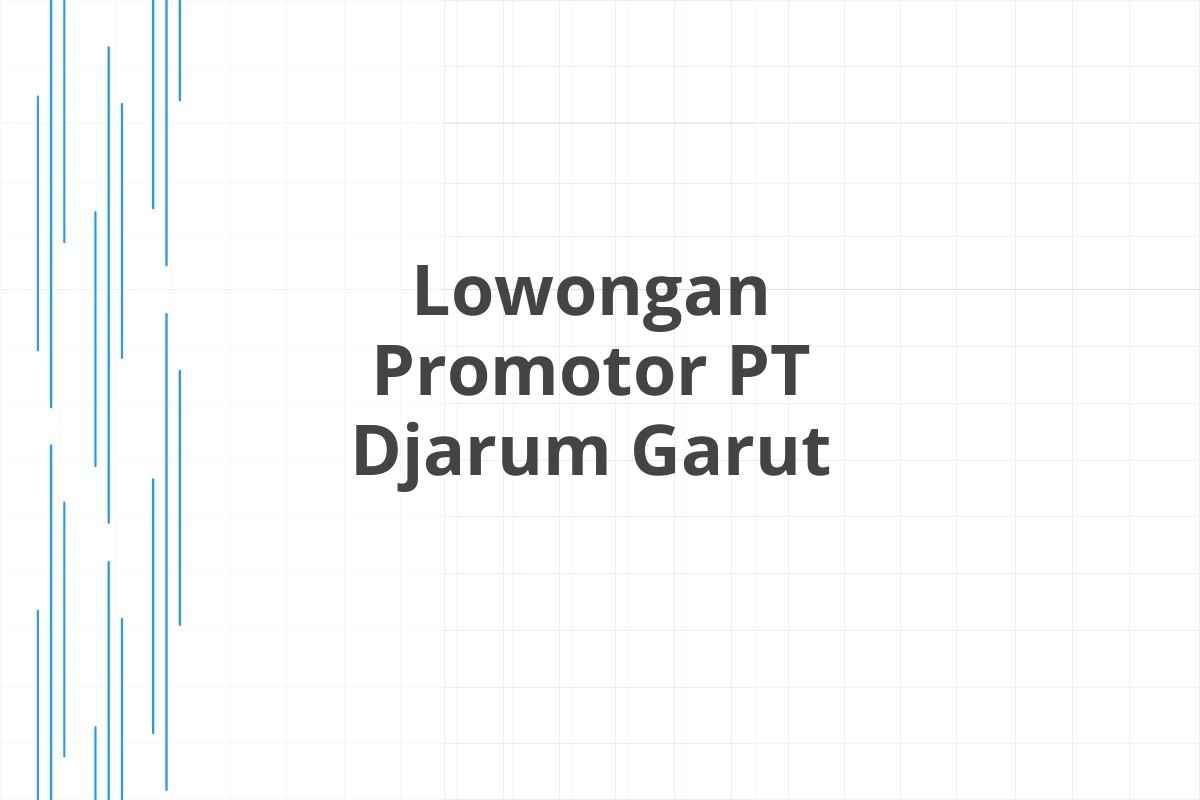 Lowongan Promotor PT Djarum Garut