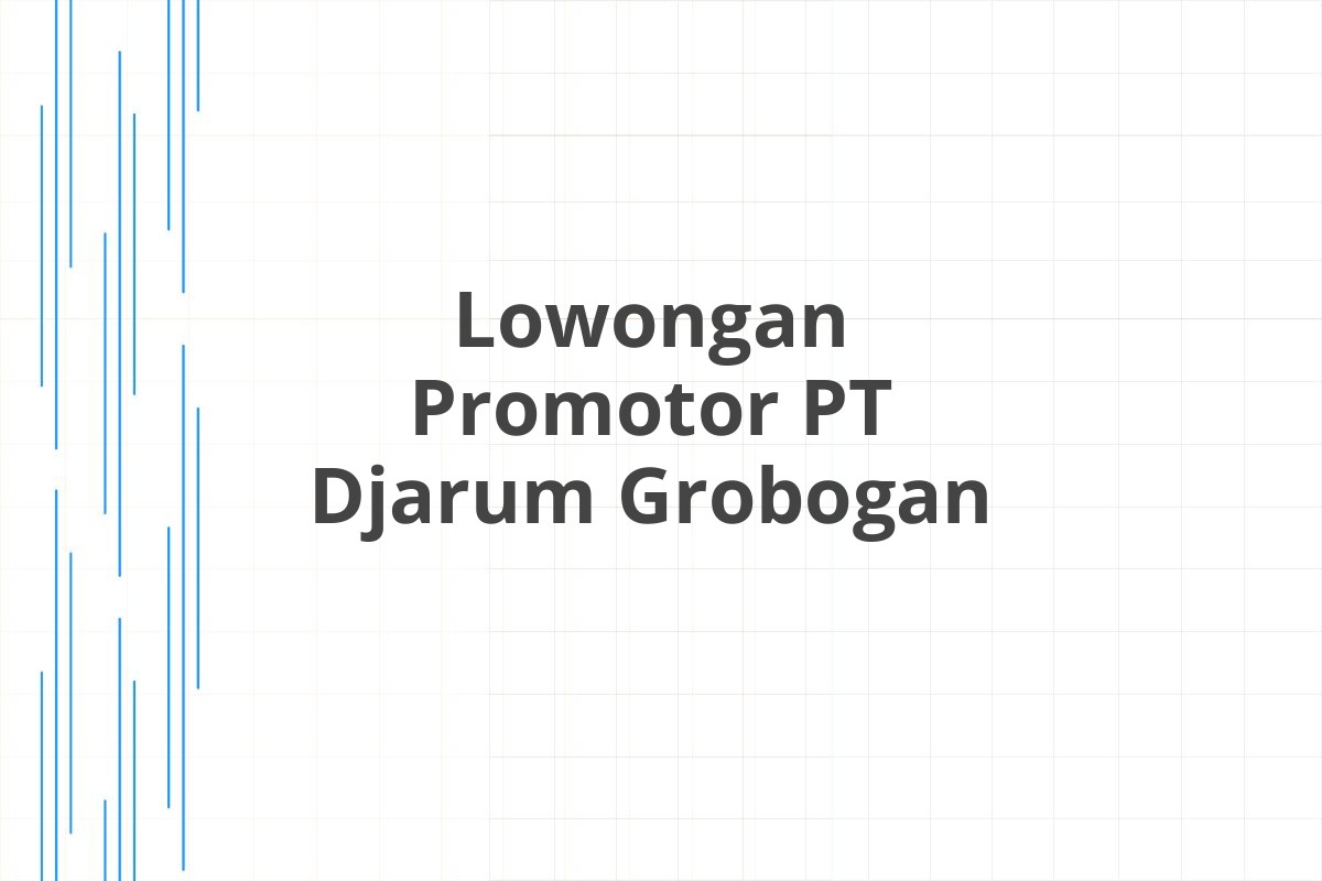 Lowongan Promotor PT Djarum Grobogan