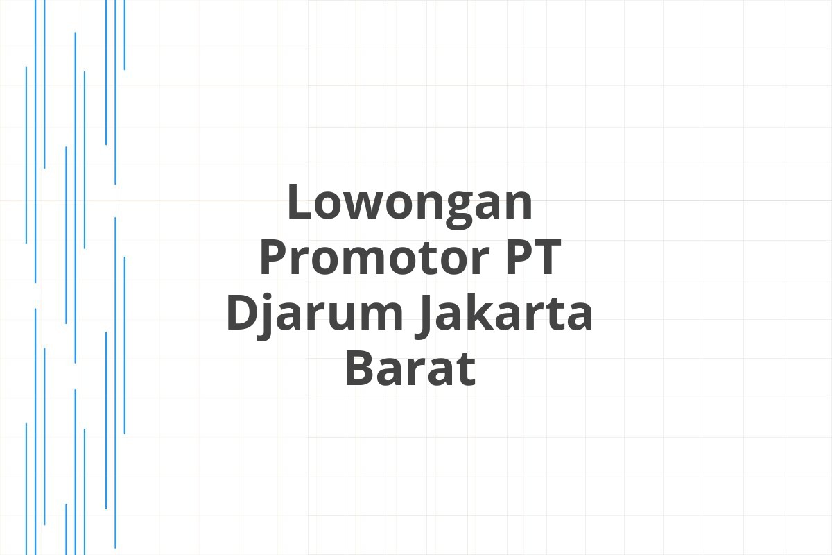 Lowongan Promotor PT Djarum Jakarta Barat