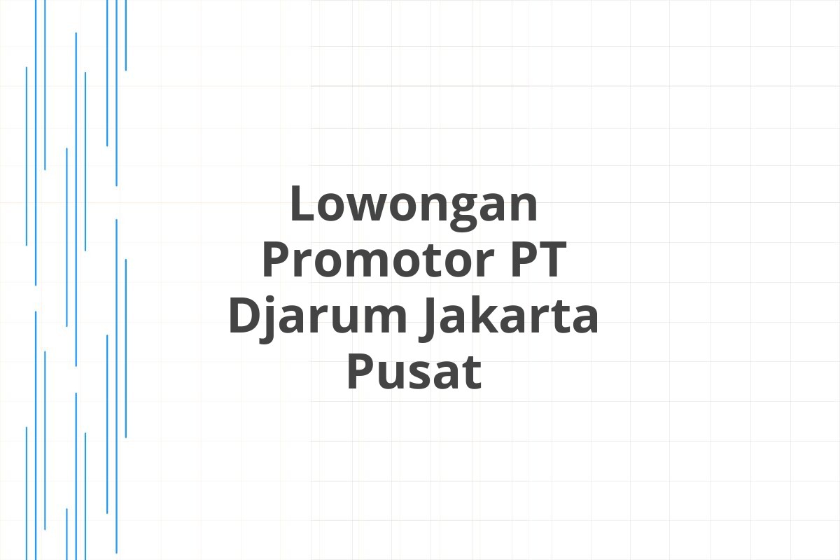 Lowongan Promotor PT Djarum Jakarta Pusat