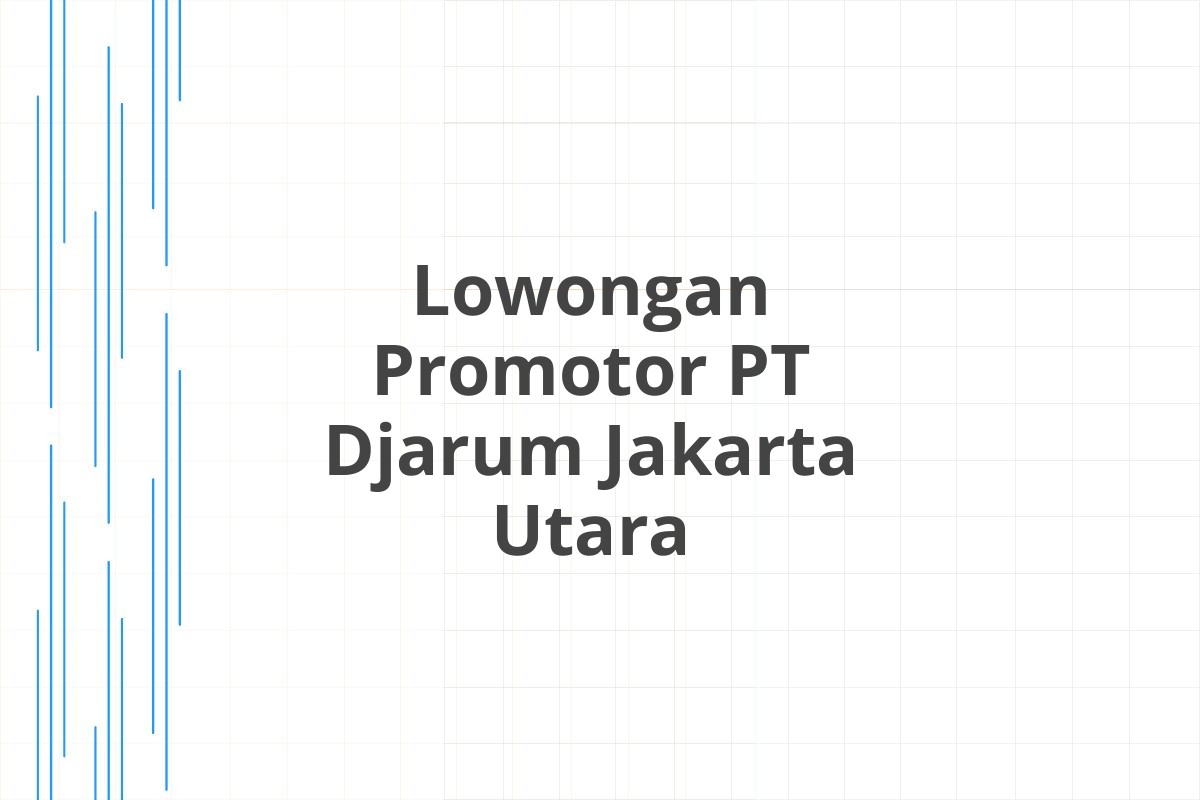 Lowongan Promotor PT Djarum Jakarta Utara