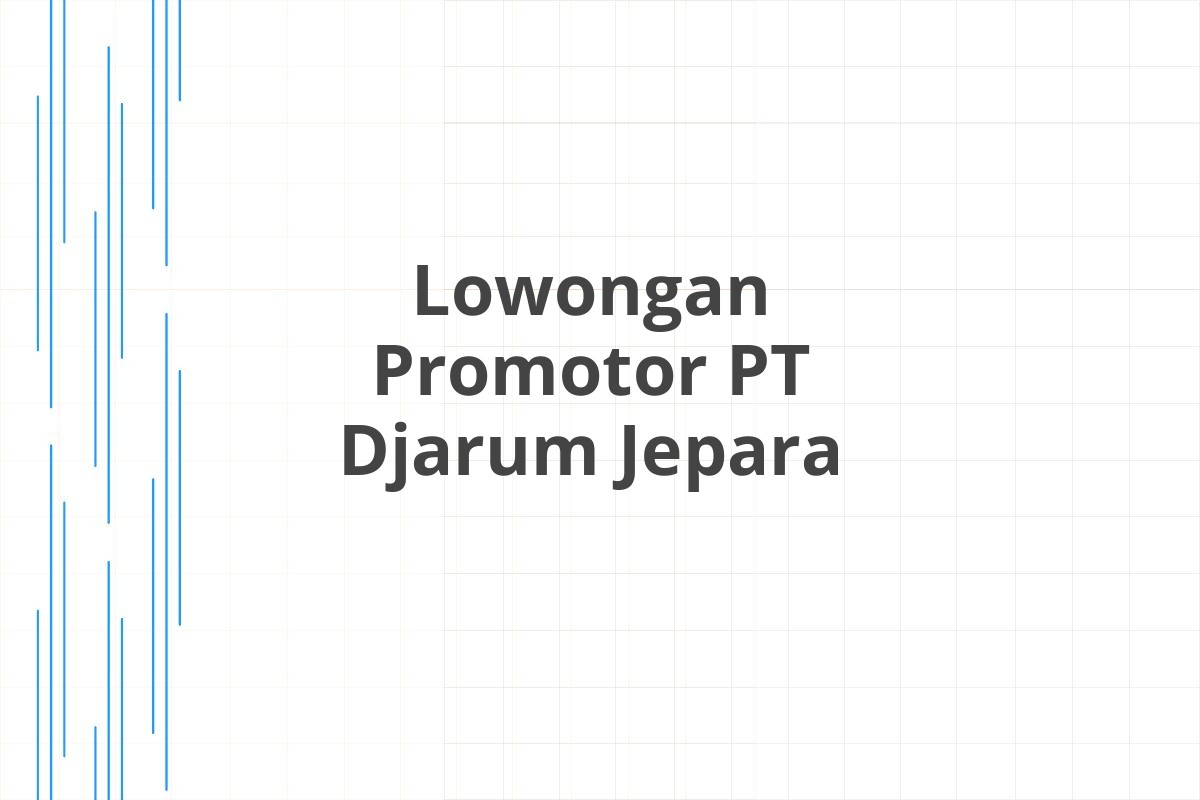 Lowongan Promotor PT Djarum Jepara