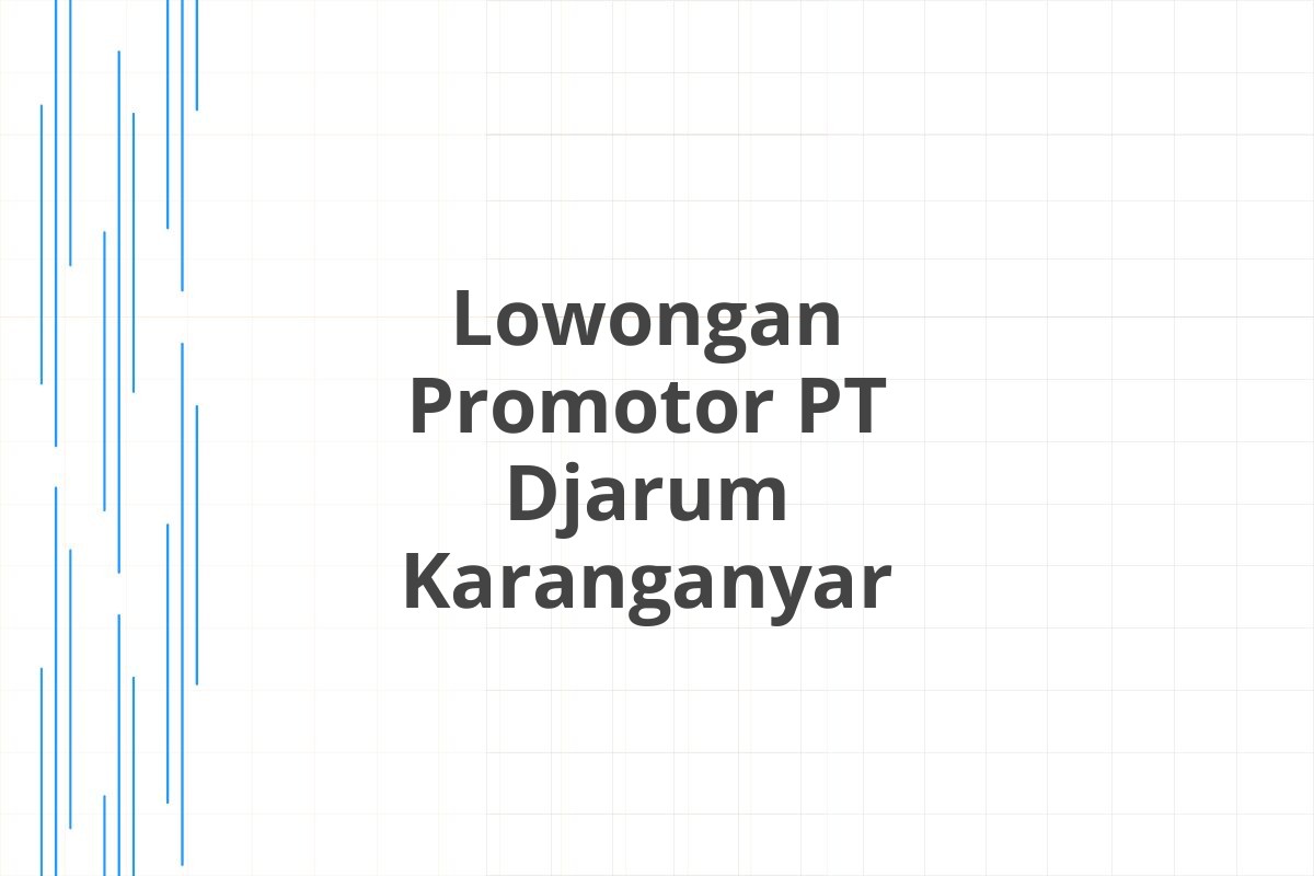 Lowongan Promotor PT Djarum Karanganyar