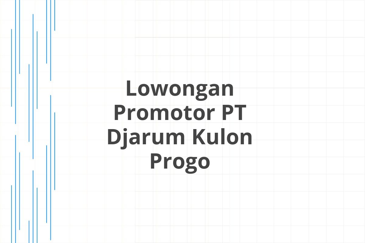 Lowongan Promotor PT Djarum Kulon Progo