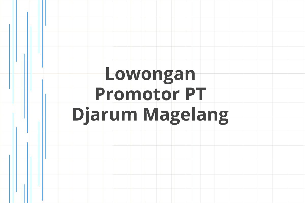 Lowongan Promotor PT Djarum Magelang