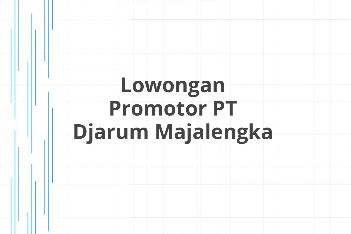 Lowongan Promotor PT Djarum Majalengka