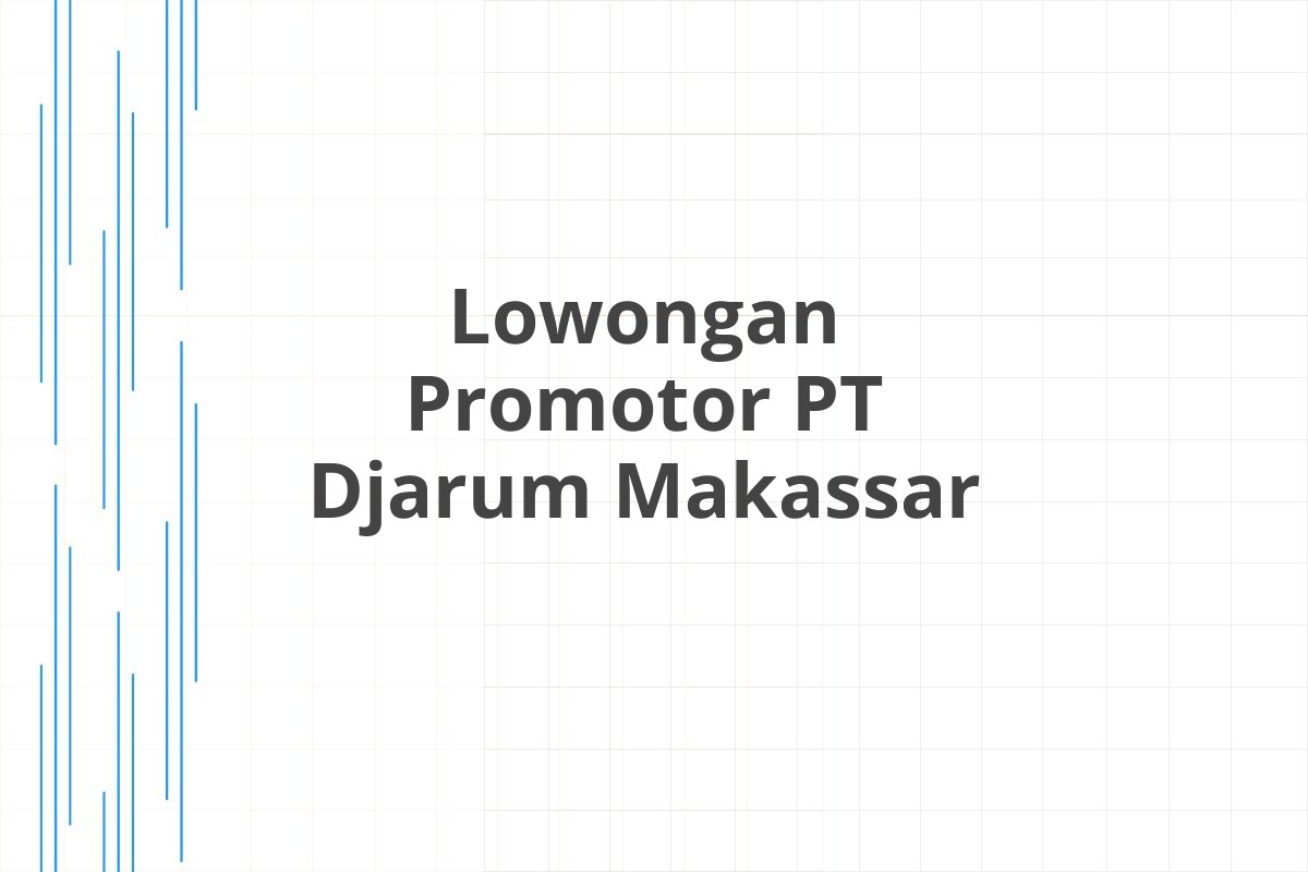 Lowongan Promotor PT Djarum Makassar