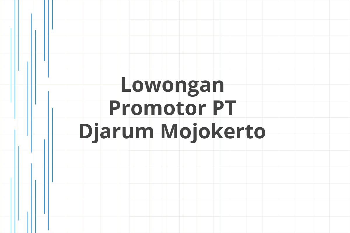 Lowongan Promotor PT Djarum Mojokerto