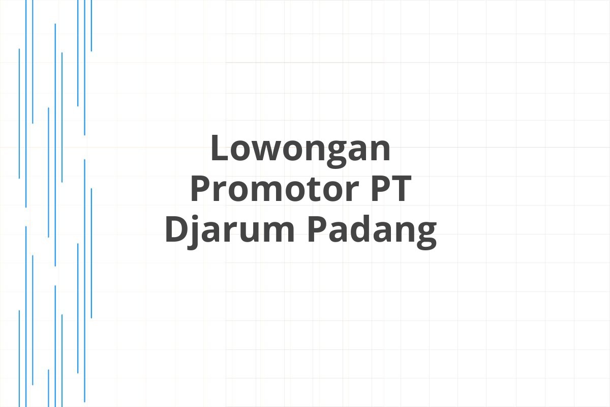 Lowongan Promotor PT Djarum Padang