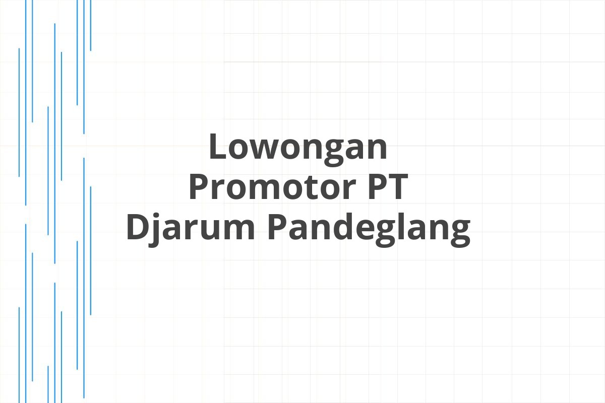 Lowongan Promotor PT Djarum Pandeglang
