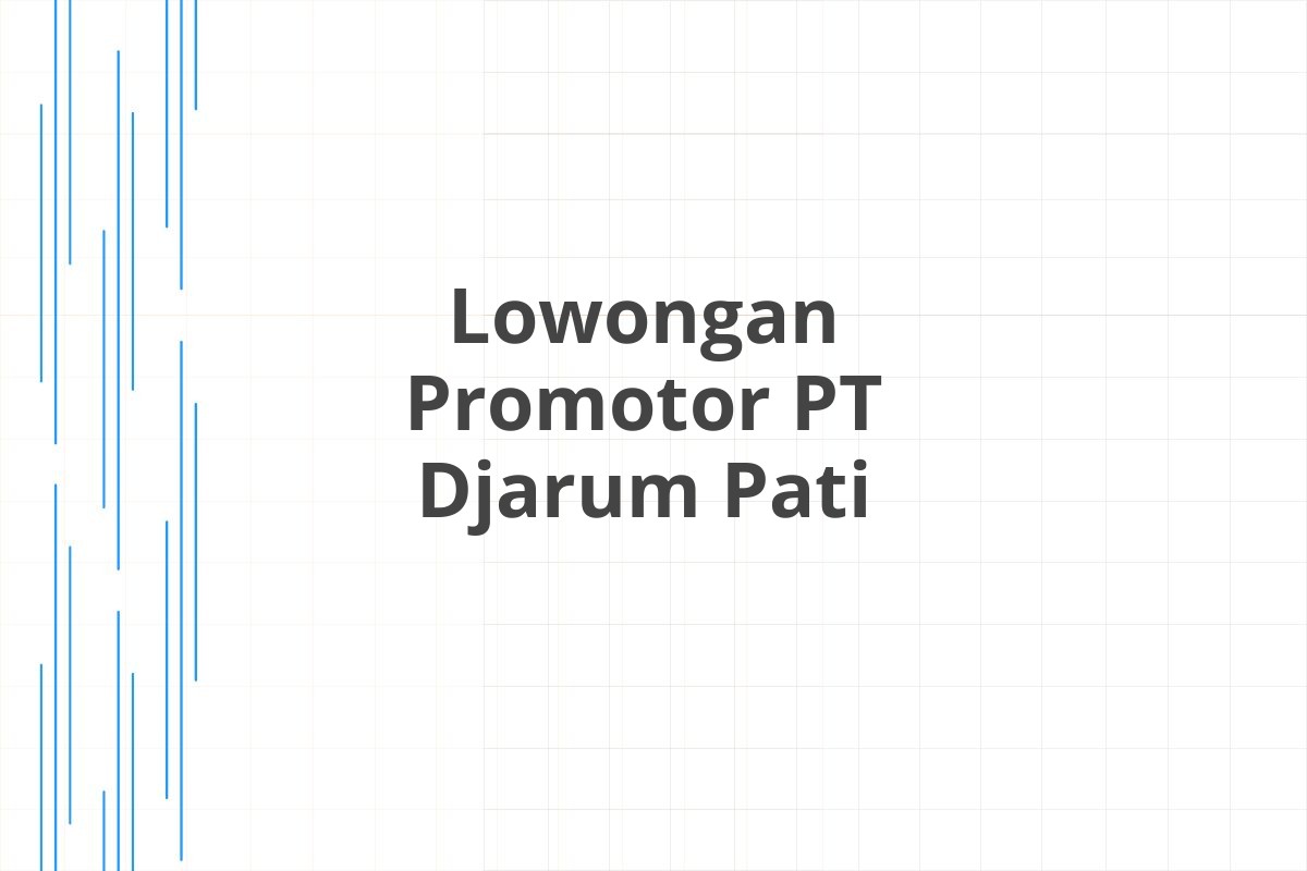 Lowongan Promotor PT Djarum Pati