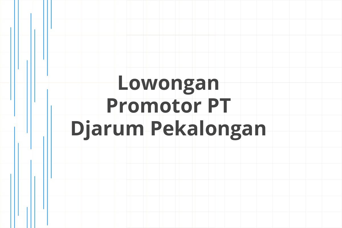 Lowongan Promotor PT Djarum Pekalongan