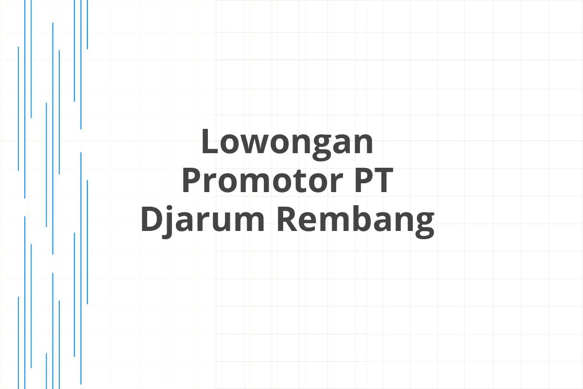 Lowongan Promotor PT Djarum Rembang
