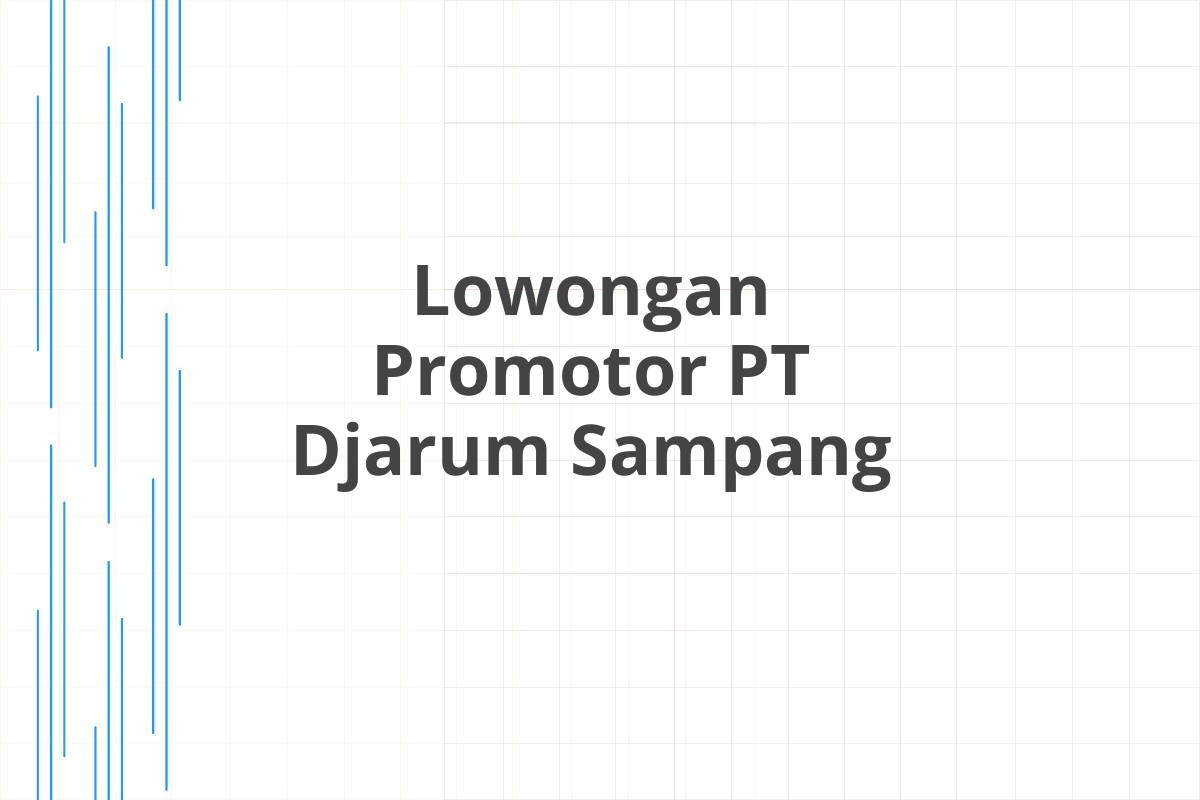 Lowongan Promotor PT Djarum Sampang