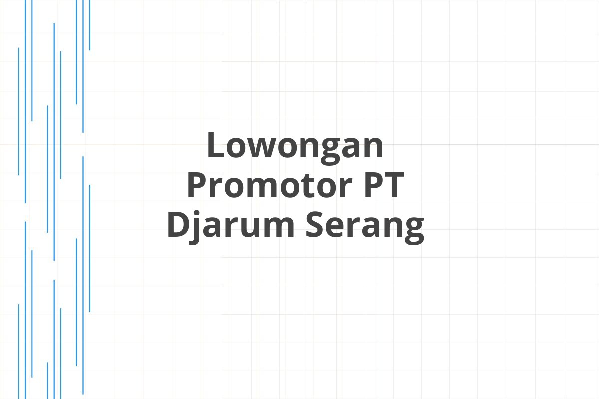 Lowongan Promotor PT Djarum Serang
