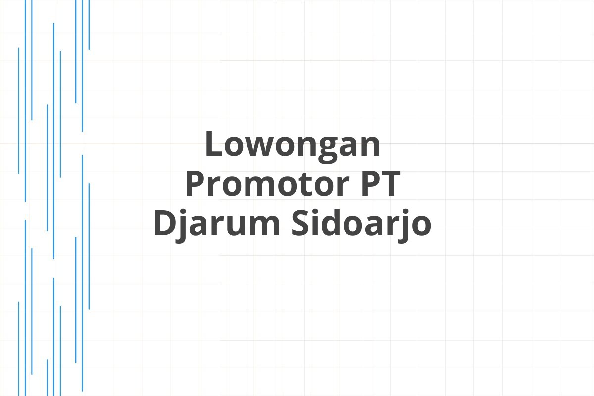 Lowongan Promotor PT Djarum Sidoarjo