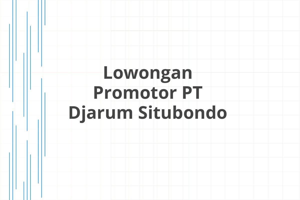 Lowongan Promotor PT Djarum Situbondo