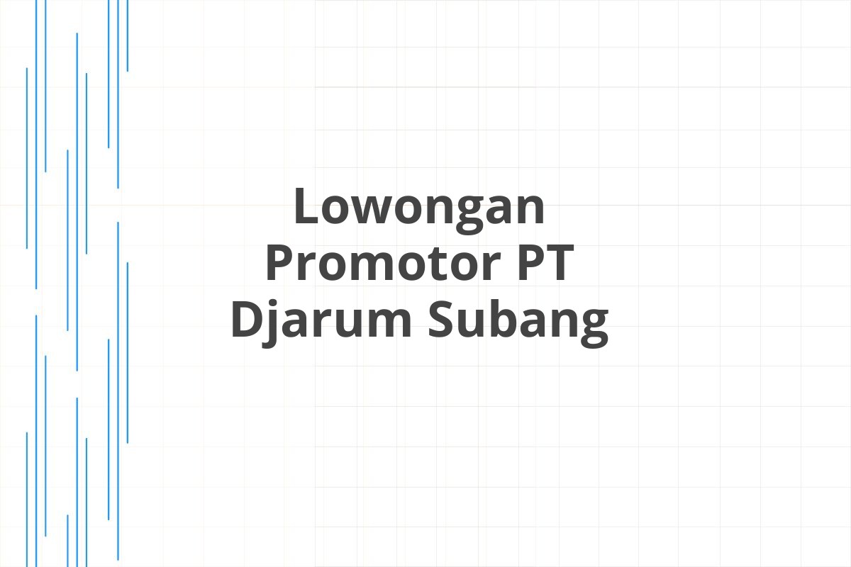 Lowongan Promotor PT Djarum Subang
