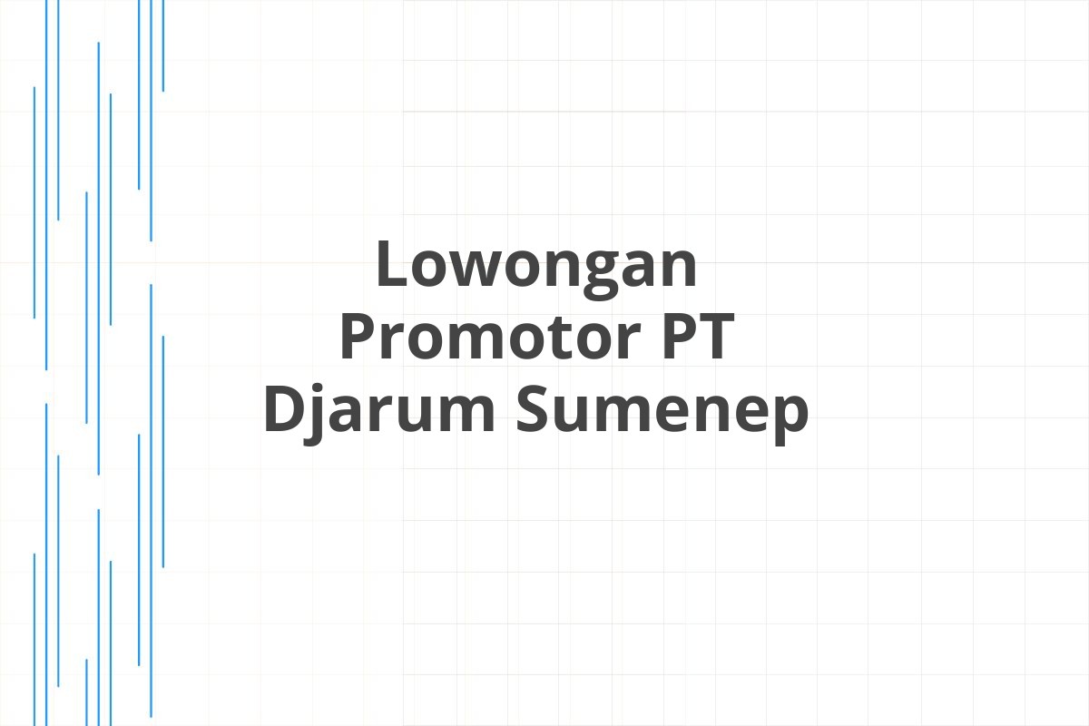 Lowongan Promotor PT Djarum Sumenep