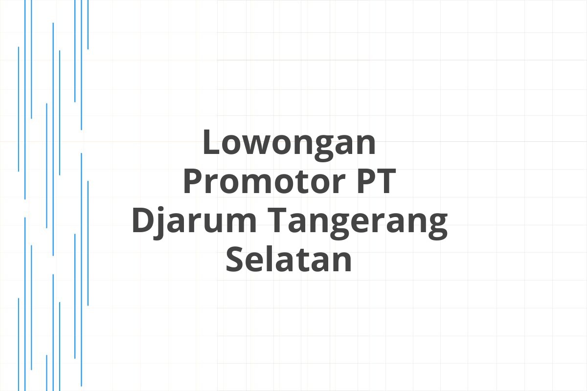 Lowongan Promotor PT Djarum Tangerang Selatan