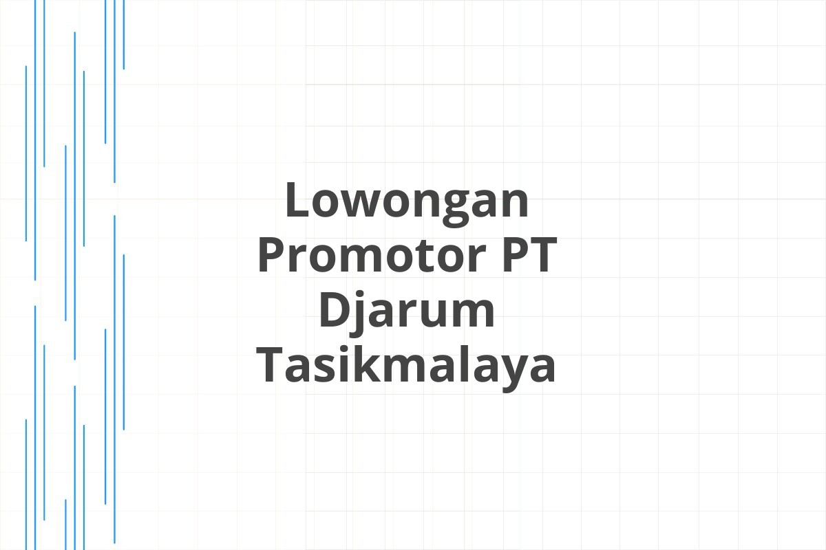 Lowongan Promotor PT Djarum Tasikmalaya