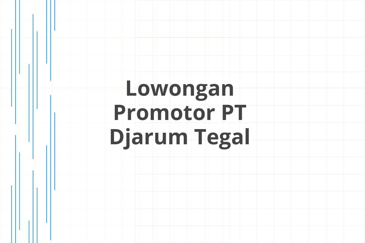 Lowongan Promotor PT Djarum Tegal