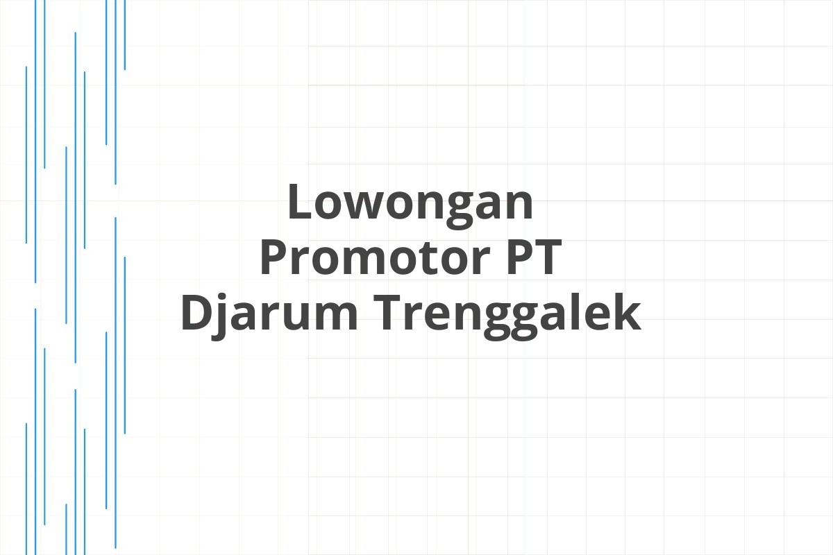 Lowongan Promotor PT Djarum Trenggalek