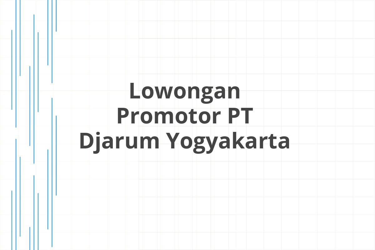 Lowongan Promotor PT Djarum Yogyakarta