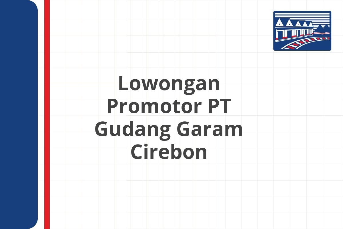 Lowongan Promotor PT Gudang Garam Cirebon