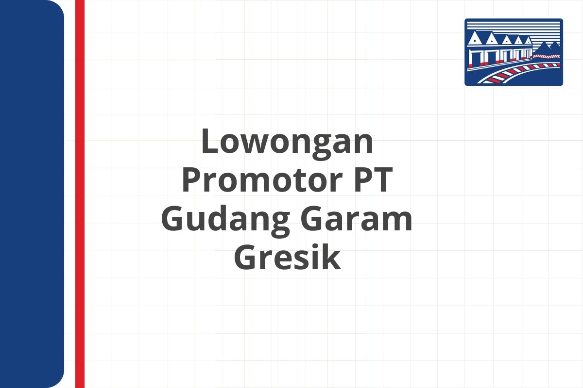 Lowongan Promotor PT Gudang Garam Gresik