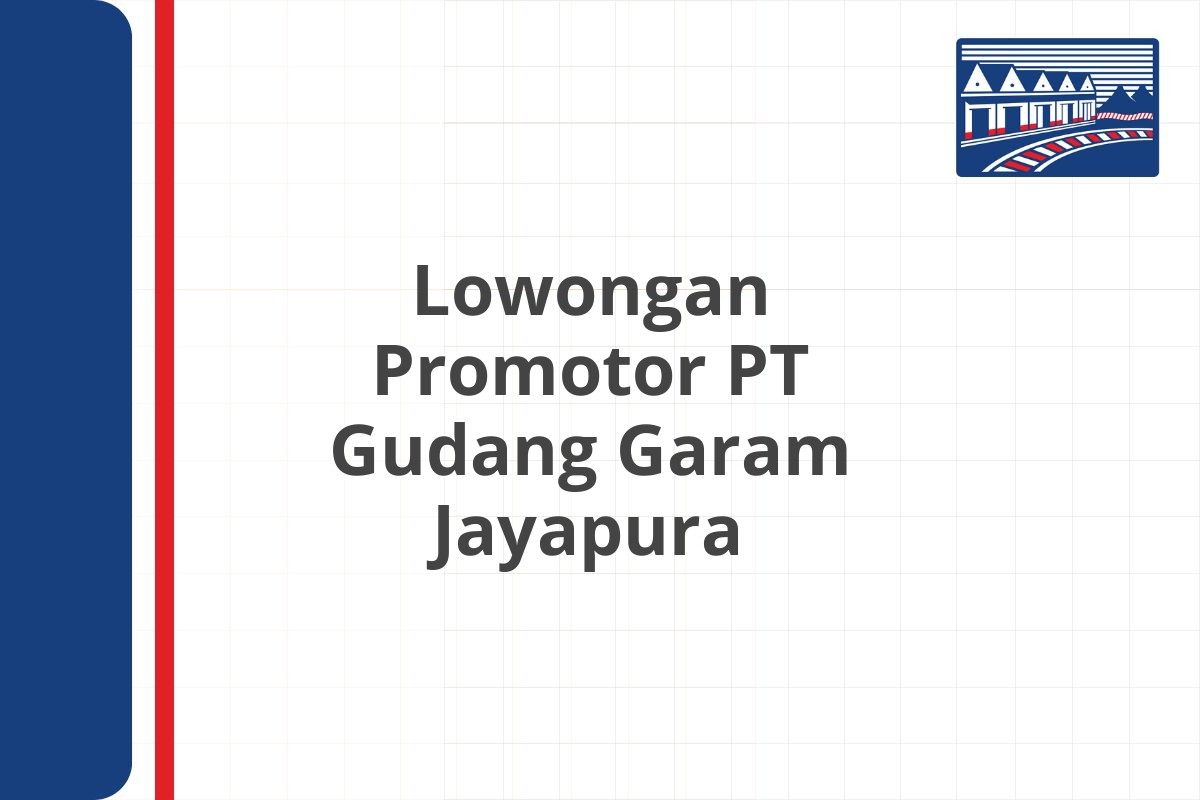 Lowongan Promotor PT Gudang Garam Jayapura