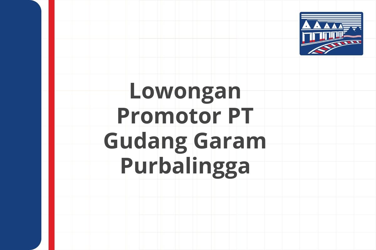 Lowongan Promotor PT Gudang Garam Purbalingga