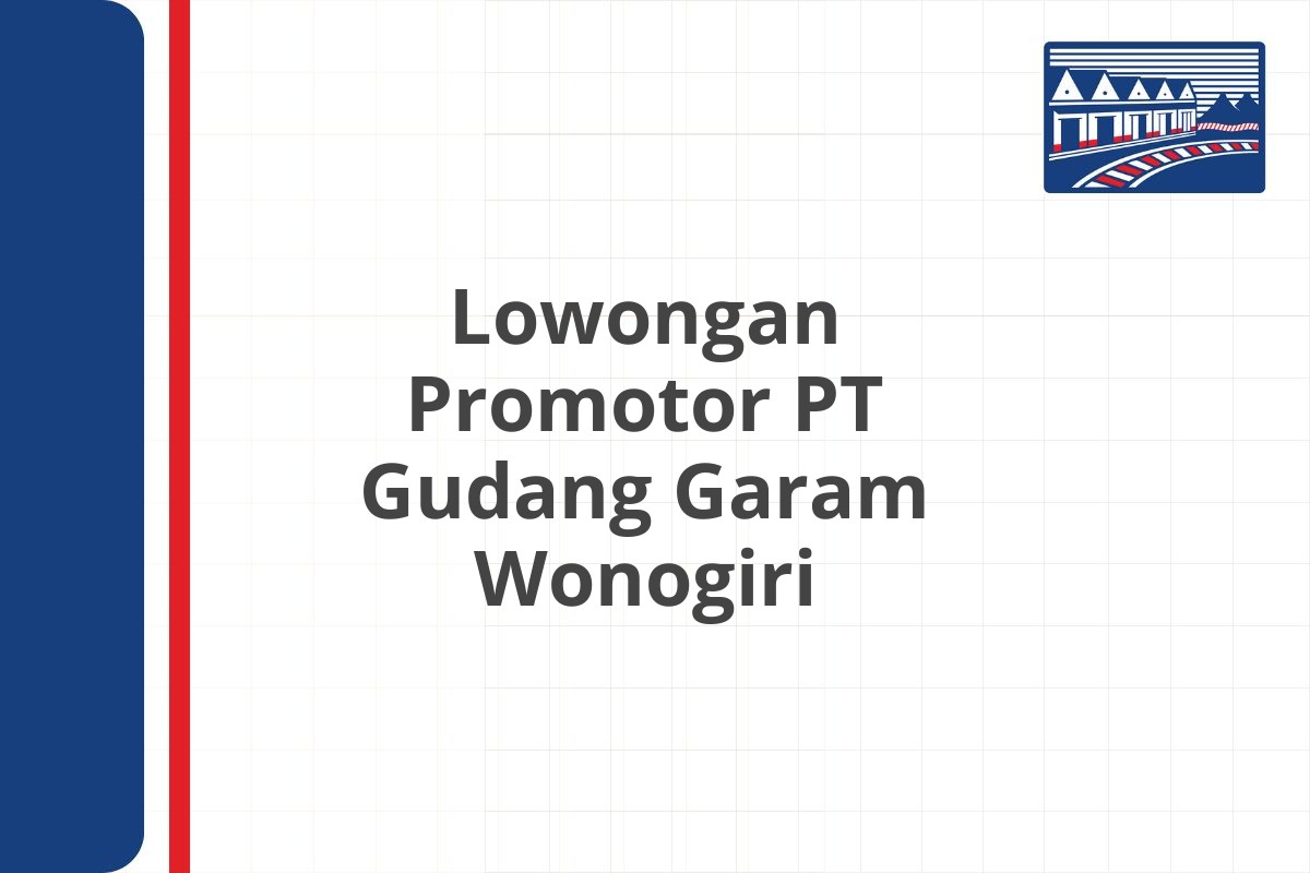 Lowongan Promotor PT Gudang Garam Wonogiri