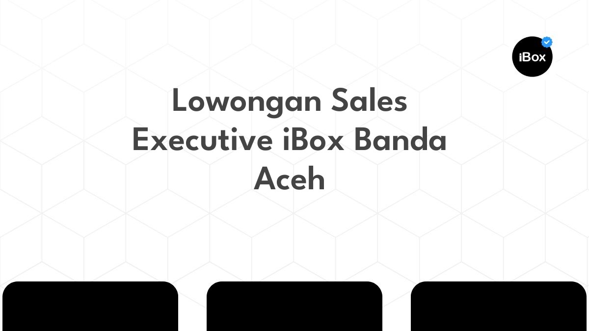 Lowongan Sales Executive iBox Banda Aceh