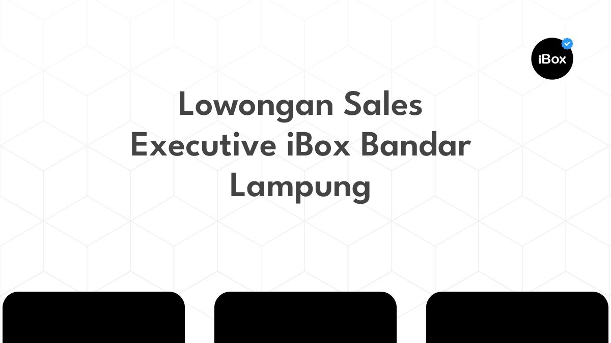 Lowongan Sales Executive iBox Bandar Lampung