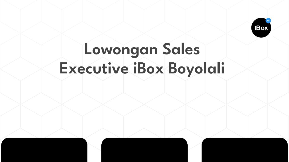 Lowongan Sales Executive iBox Boyolali