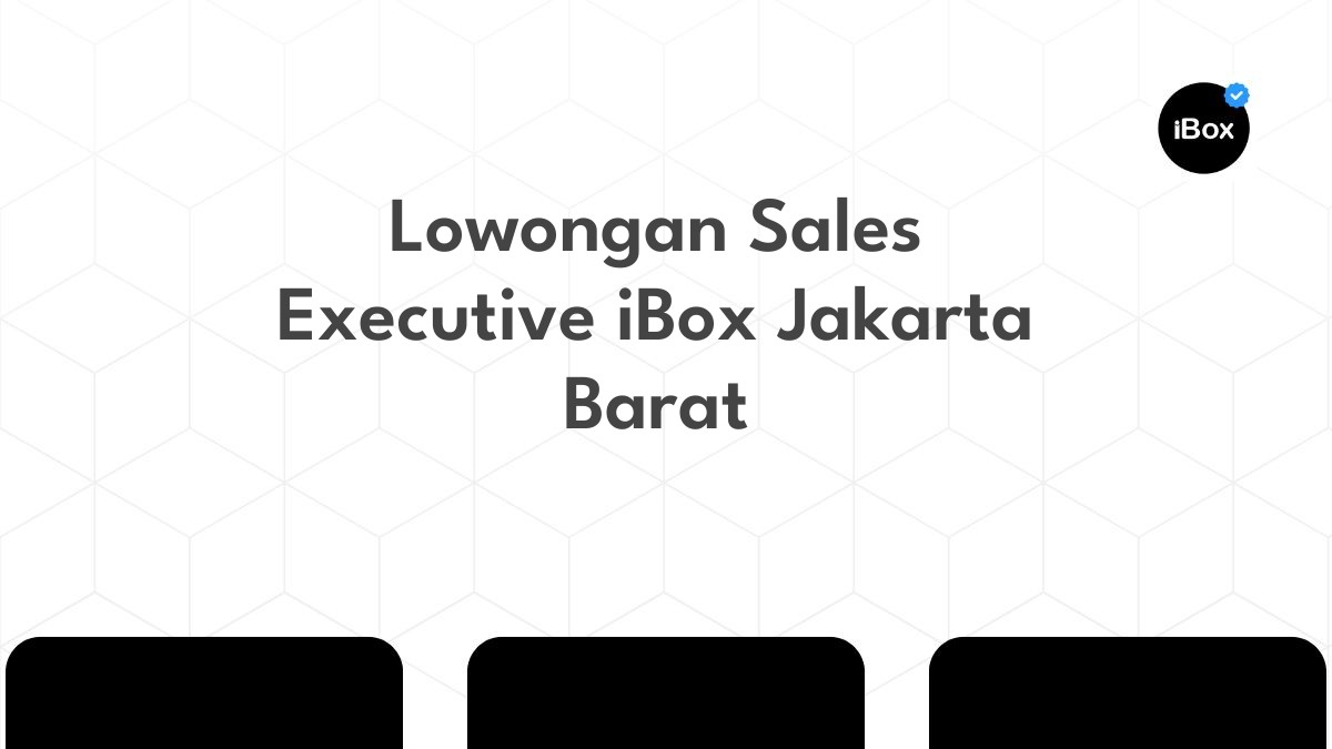 Lowongan Sales Executive iBox Jakarta Barat