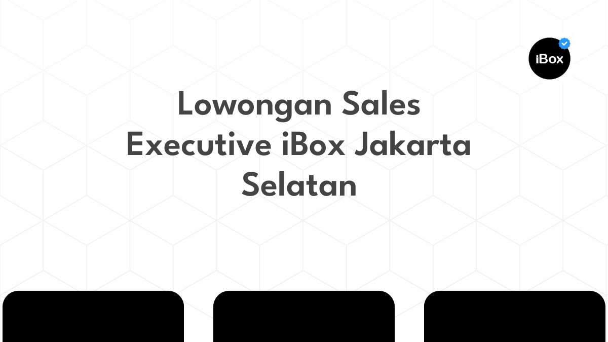 Lowongan Sales Executive iBox Jakarta Selatan