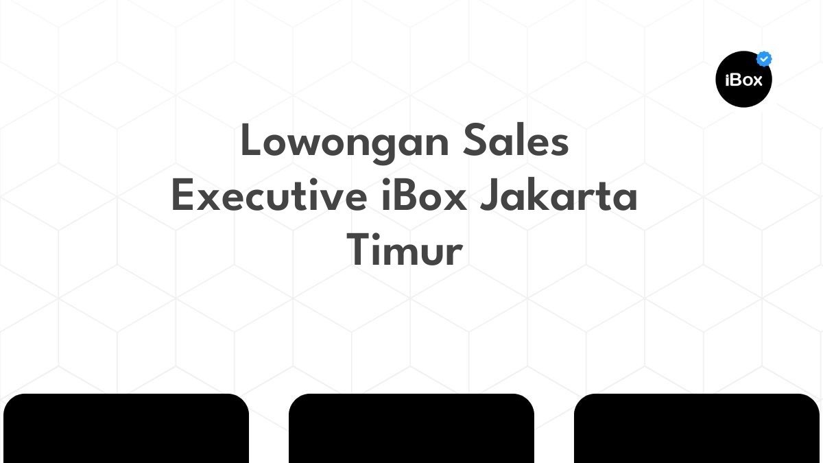 Lowongan Sales Executive iBox Jakarta Timur