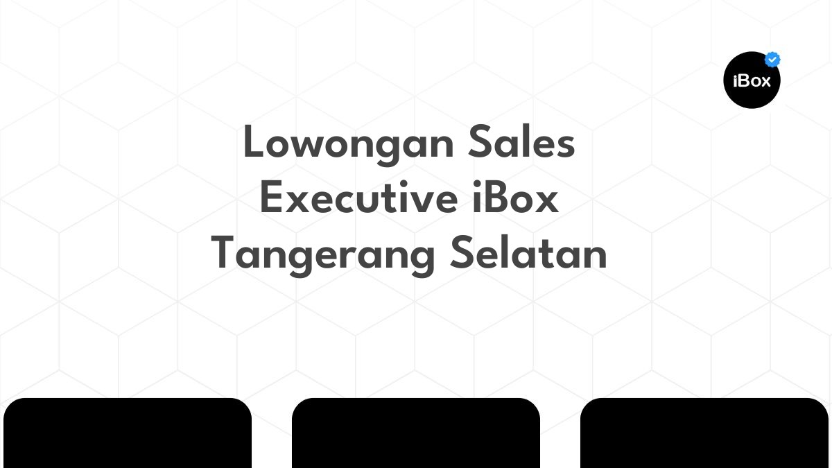 Lowongan Sales Executive iBox Tangerang Selatan