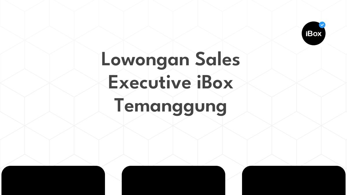 Lowongan Sales Executive iBox Temanggung